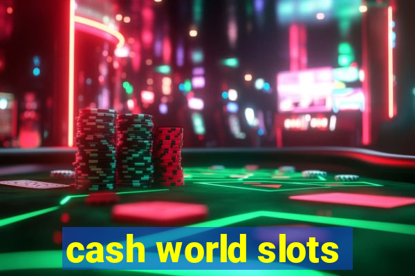 cash world slots